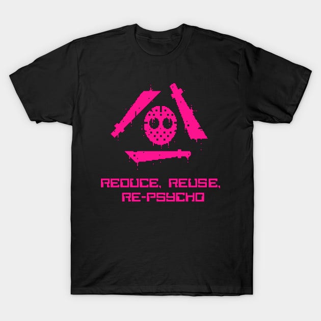 Reduce, Reuse, Re-Psycho T-Shirt by wecanrewind